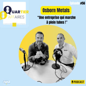 #E56 – Osborn Metals : une entreprise qui marche à plein tubes !