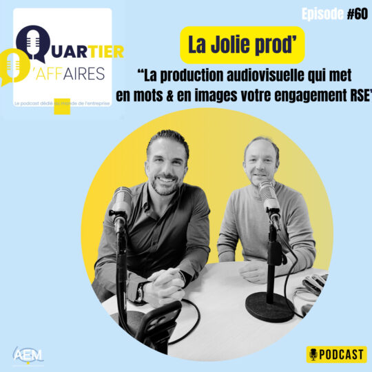 #E60 – La Jolie Prod&rsquo; : la production audiovisuelle qui met en mots & en images votre engagement RSE